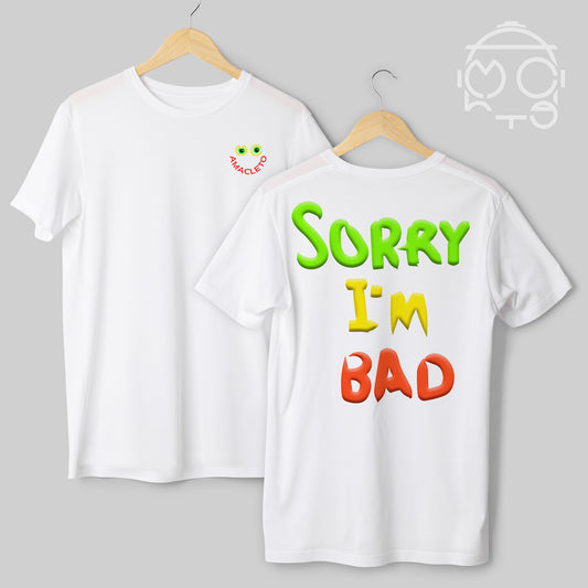 CAMISETA SORRY I'M BAD